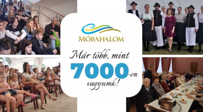 Már több, mint 7000-en élnek Mórahalmon!